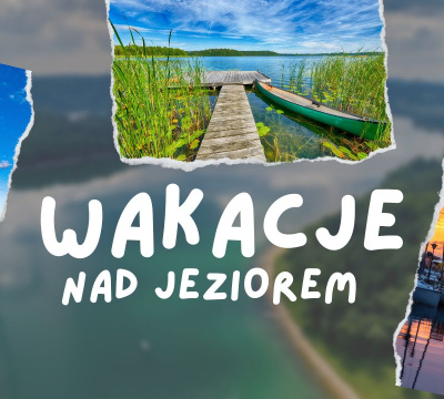 Wakacje nad jeziorem w Polsce